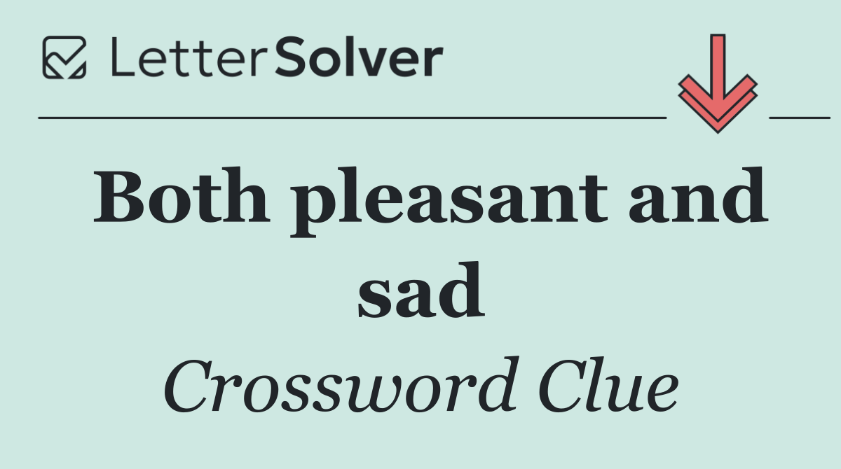 Both pleasant and sad