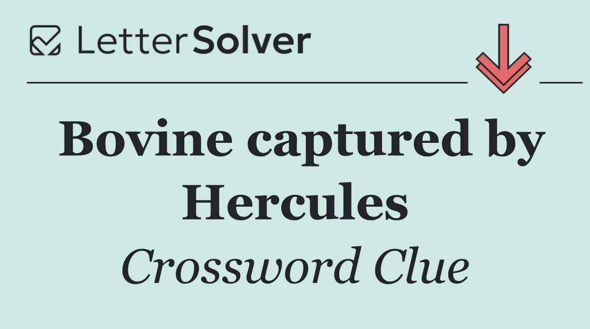 Bovine captured by Hercules