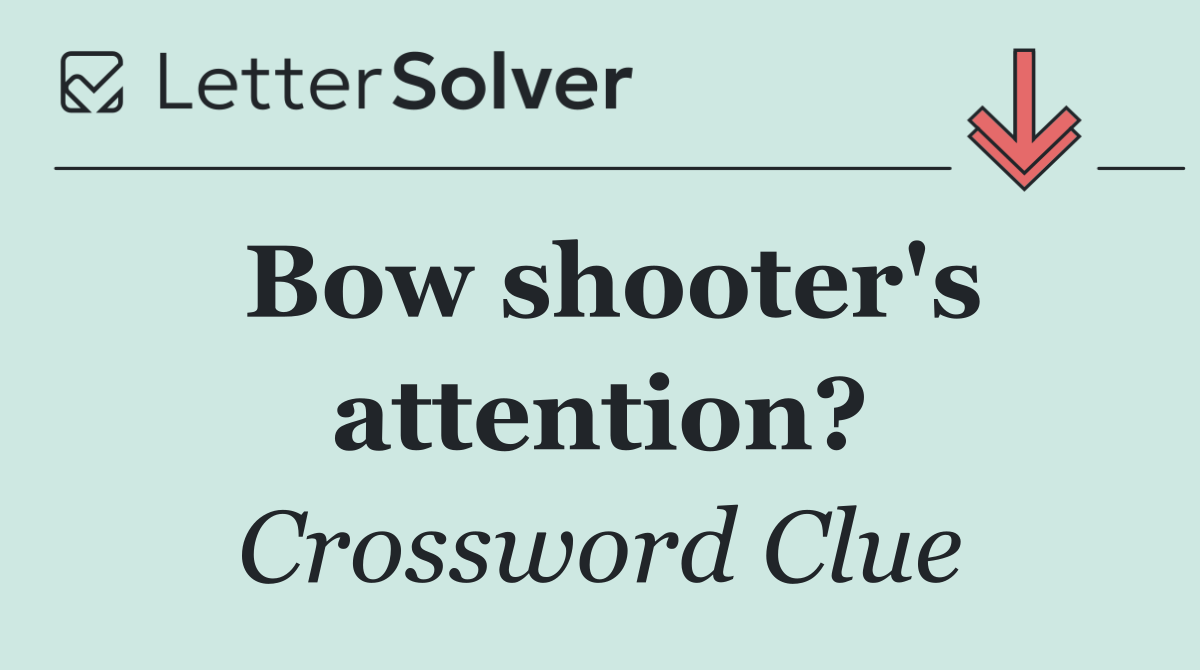 Bow shooter's attention?