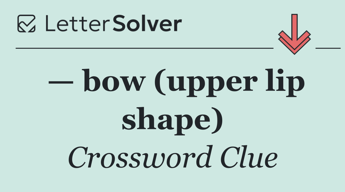 — bow (upper lip shape)