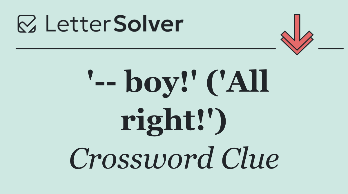 '   boy!' ('All right!')