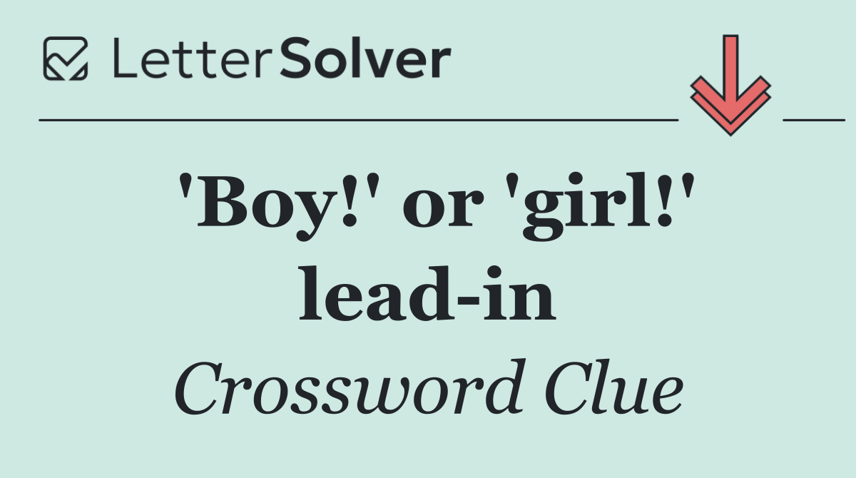 'Boy!' or 'girl!' lead in