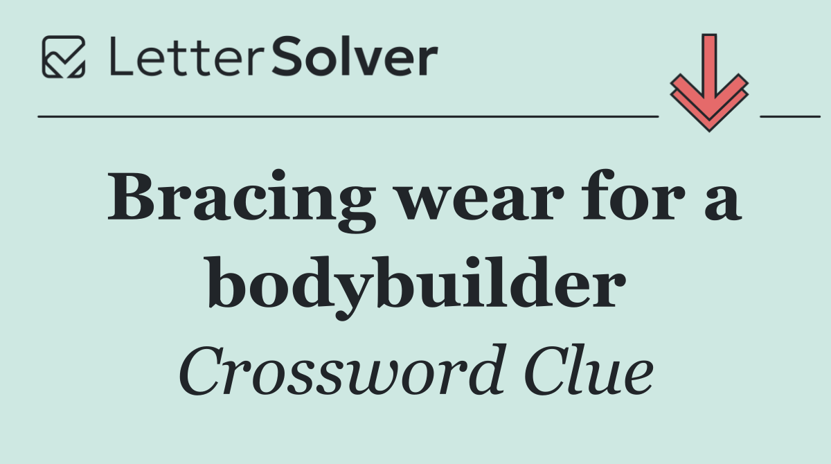 Bracing wear for a bodybuilder