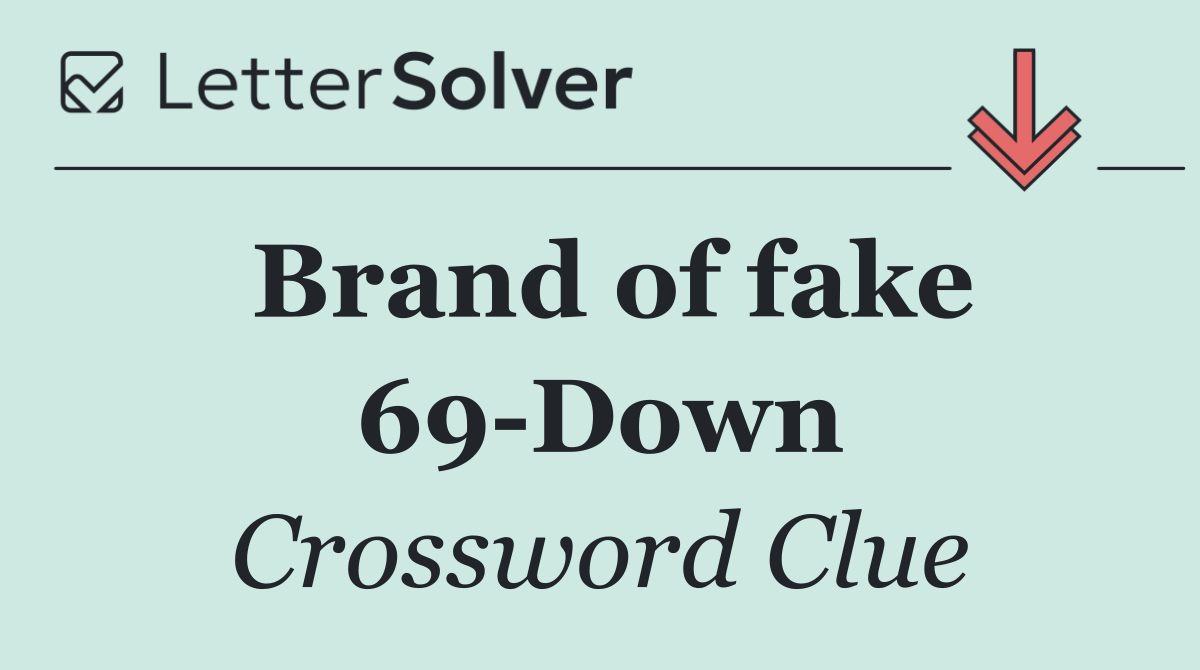 Brand of fake 69 Down