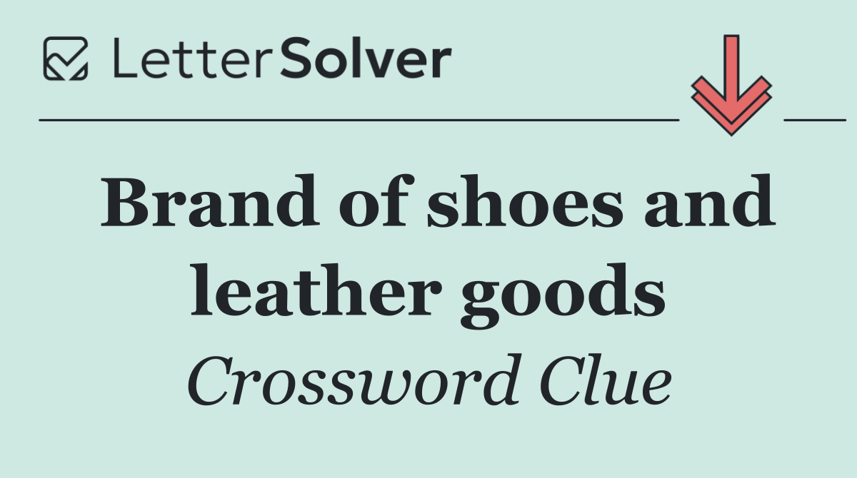 Brand of shoes and leather goods