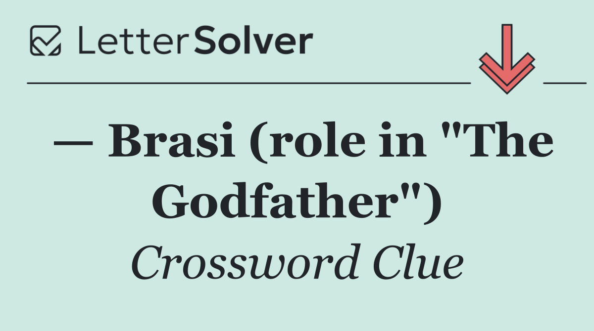 — Brasi (role in "The Godfather")