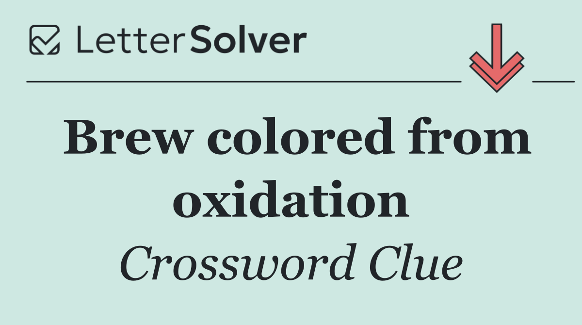 Brew colored from oxidation