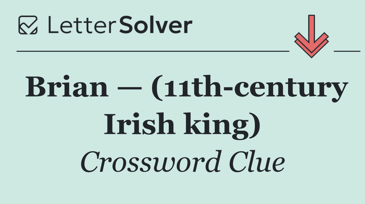 Brian — (11th century Irish king)