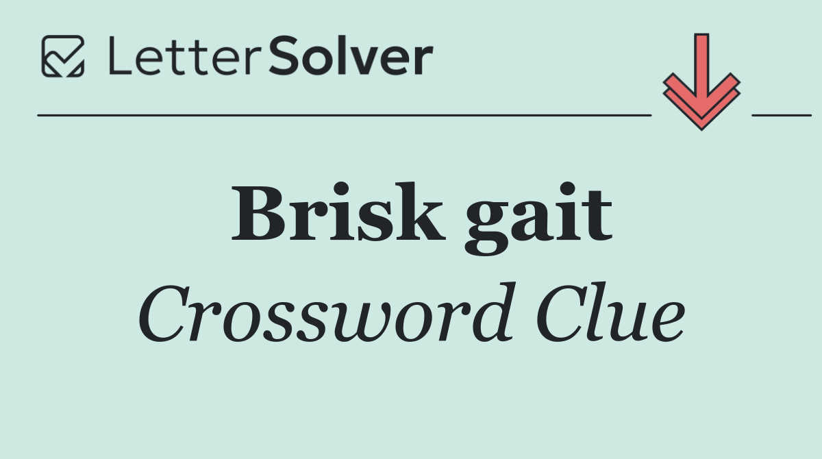 Brisk gait