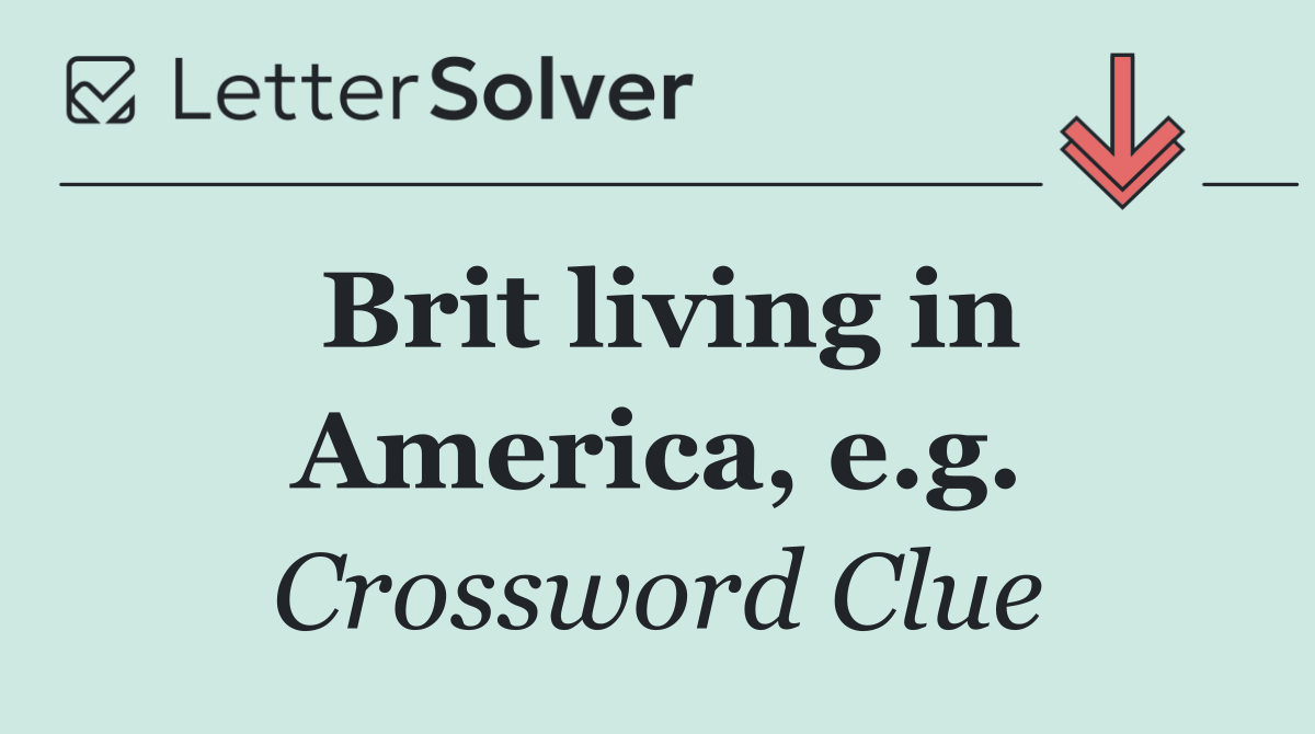 Brit living in America, e.g.
