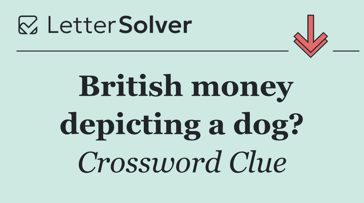 British money depicting a dog?