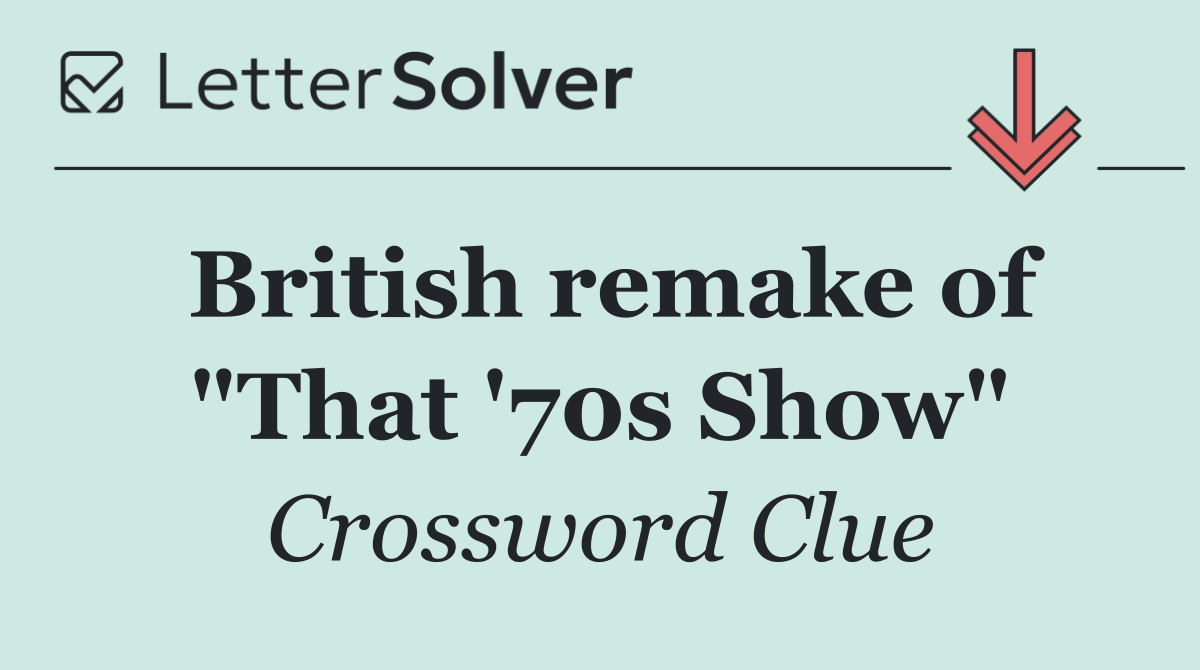British remake of "That '70s Show"