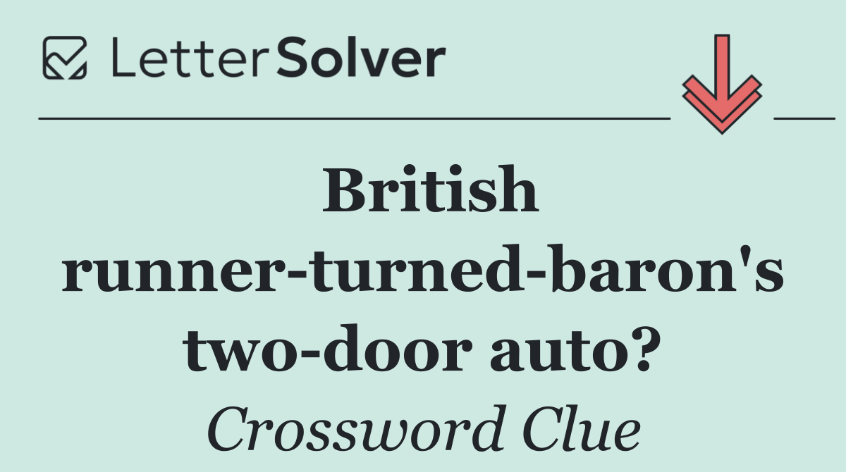 British runner turned baron's two door auto?