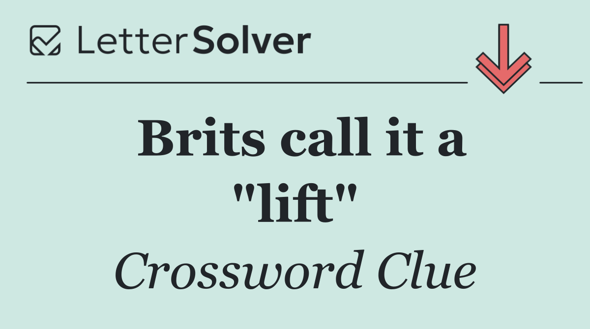 Brits call it a "lift"