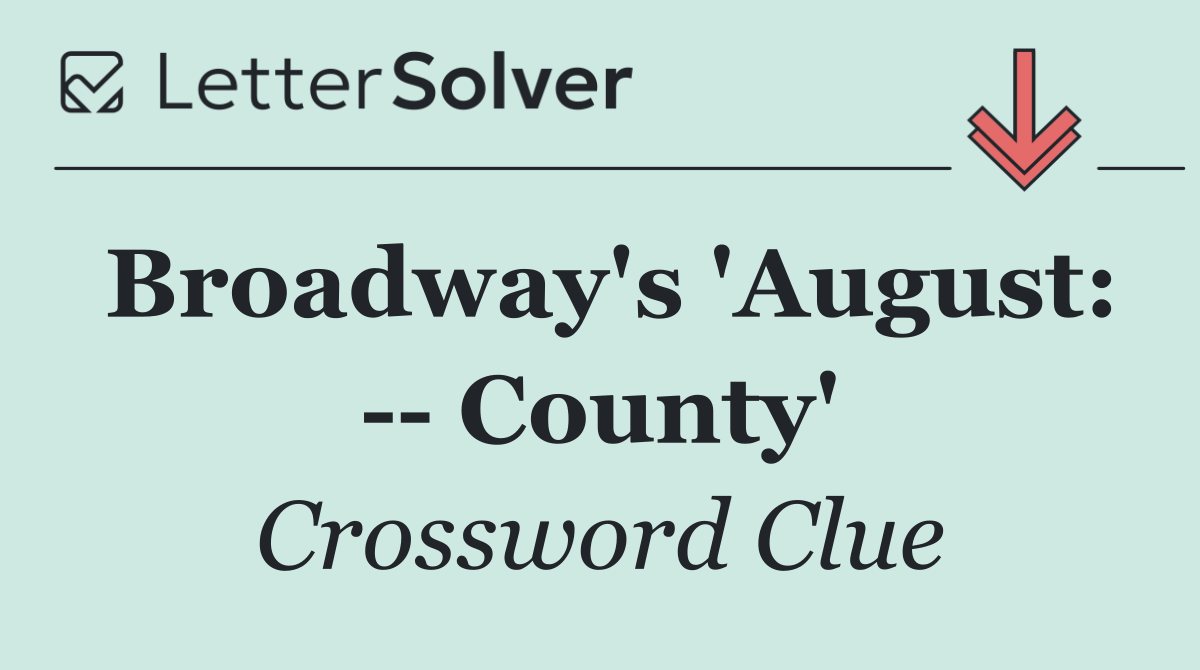 Broadway's 'August:    County'