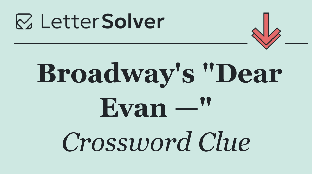 Broadway's "Dear Evan —"
