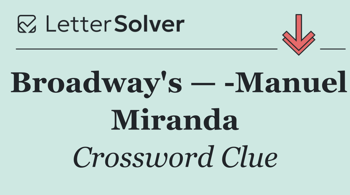 Broadway's —  Manuel Miranda