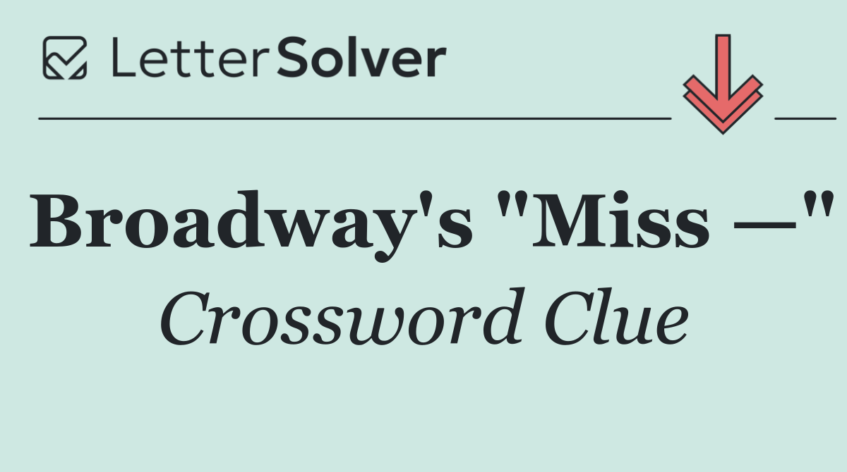Broadway's "Miss —"