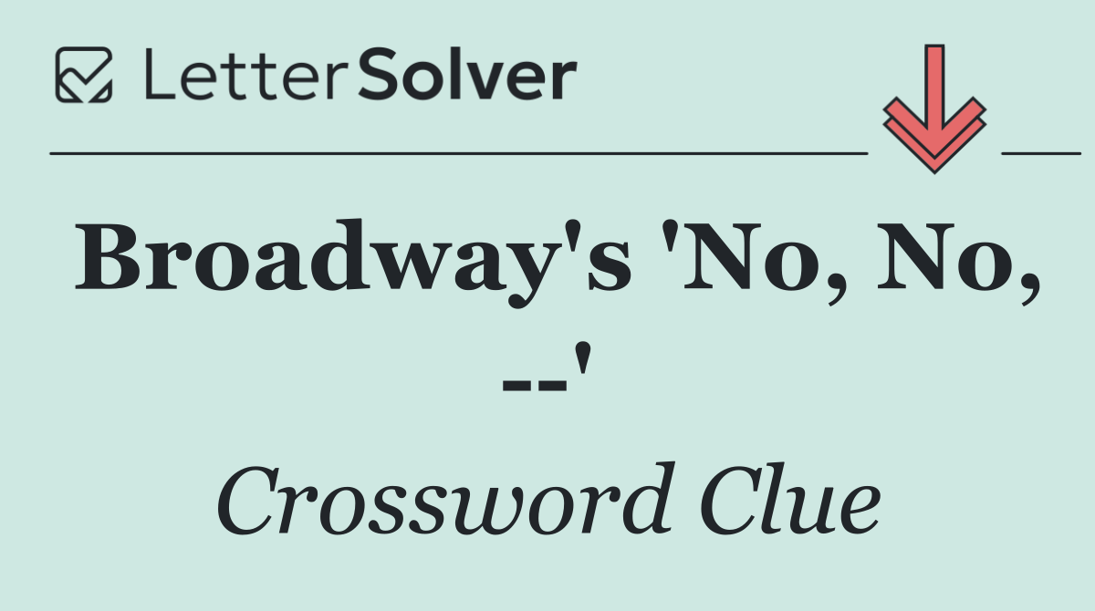 Broadway's 'No, No,   '