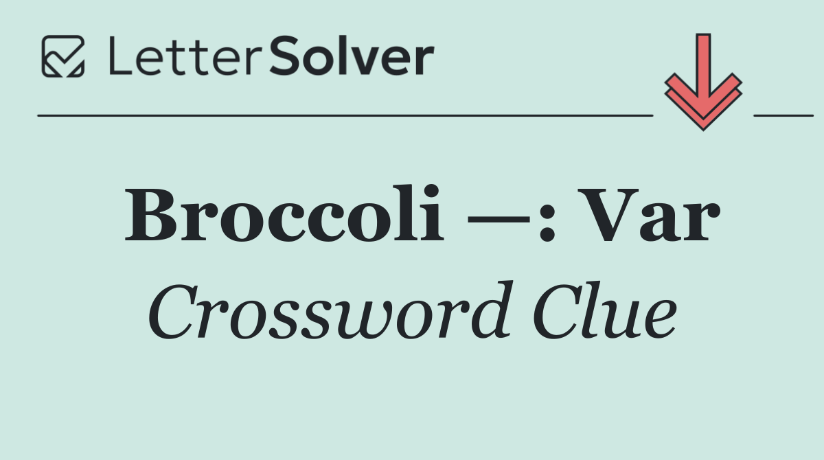 Broccoli —: Var