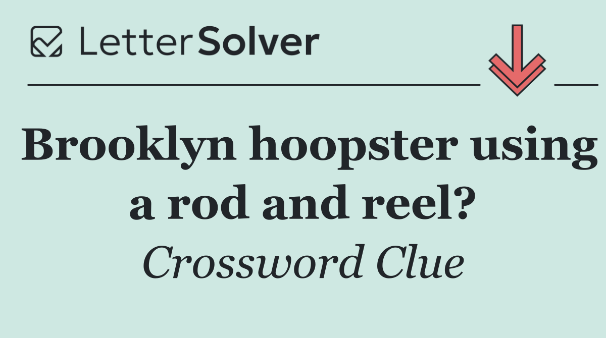 Brooklyn hoopster using a rod and reel?