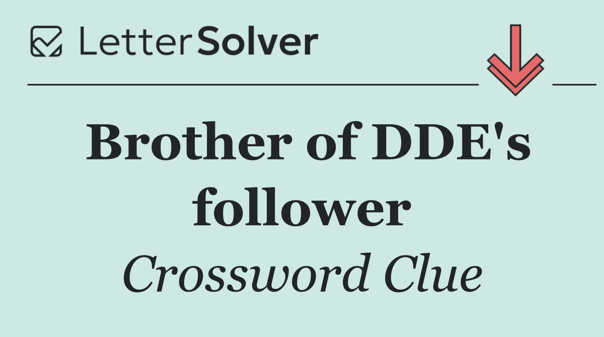 Brother of DDE's follower