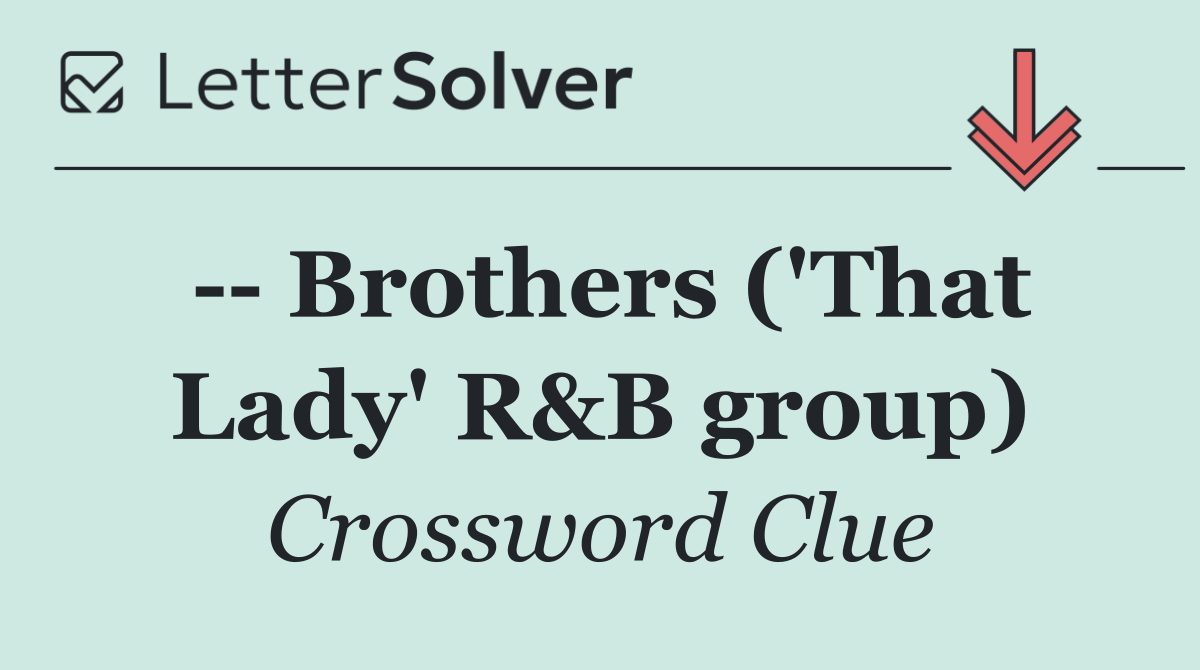    Brothers ('That Lady' R&B group)