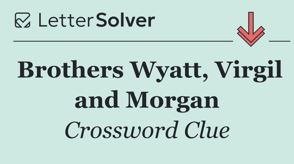 Brothers Wyatt, Virgil and Morgan