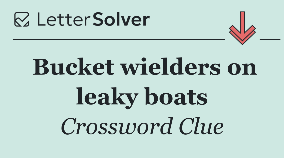 Bucket wielders on leaky boats