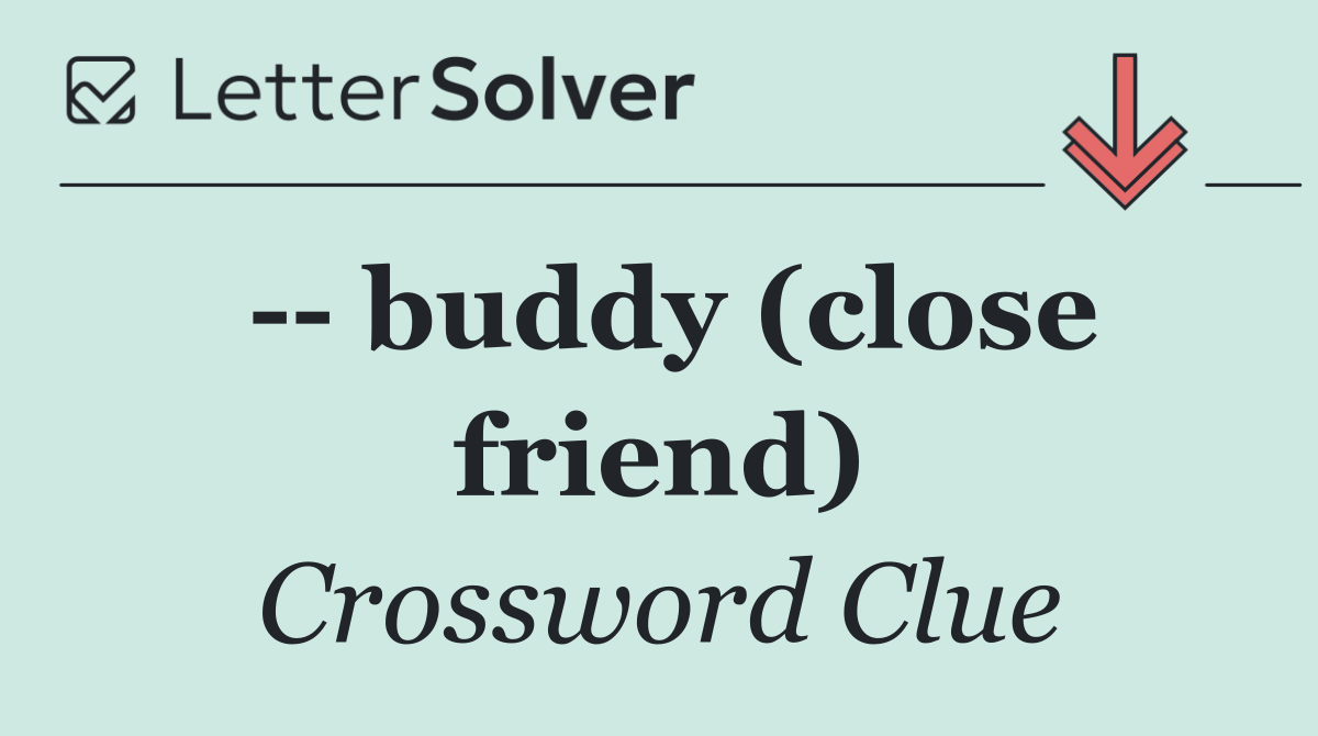   buddy (close friend)