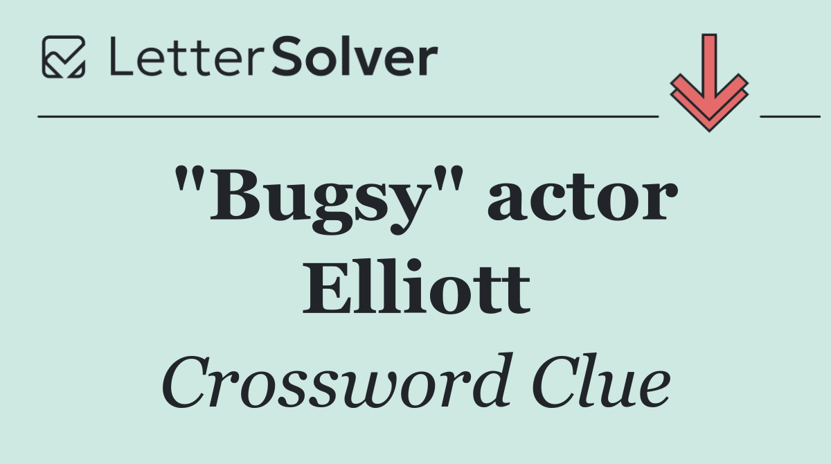 "Bugsy" actor Elliott