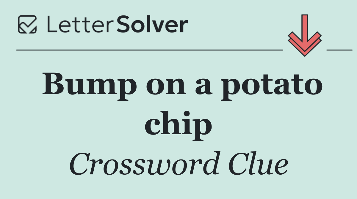 Bump on a potato chip