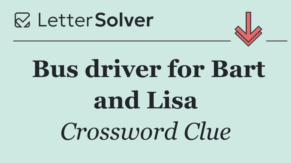 Bus driver for Bart and Lisa