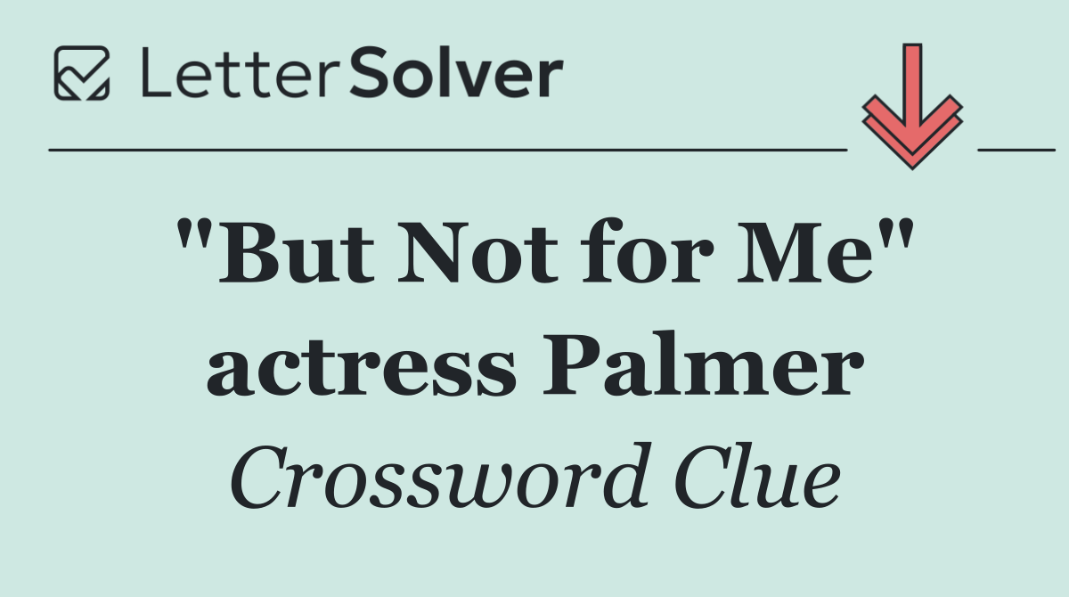 "But Not for Me" actress Palmer