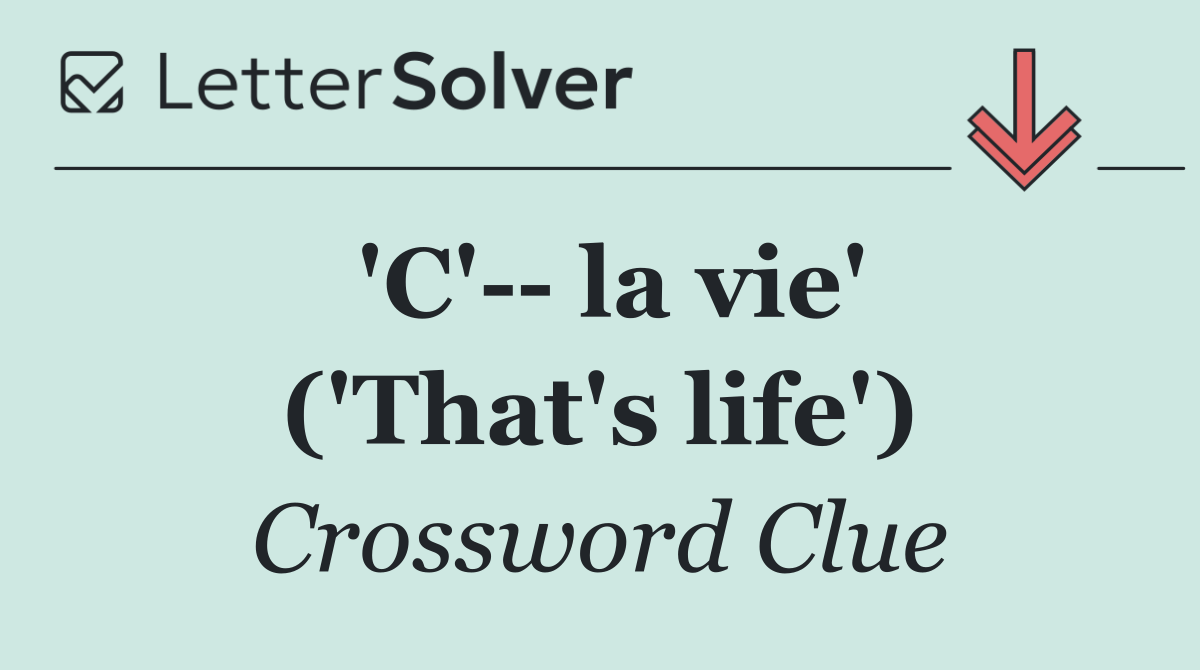 'C'   la vie' ('That's life')