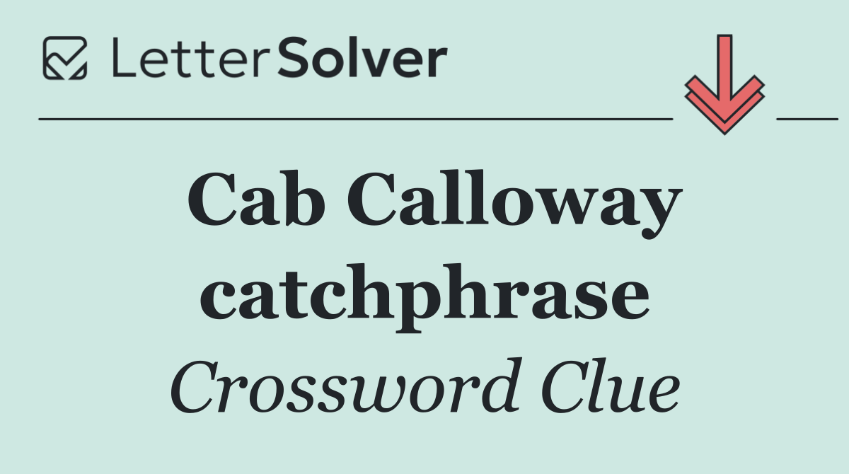 Cab Calloway catchphrase
