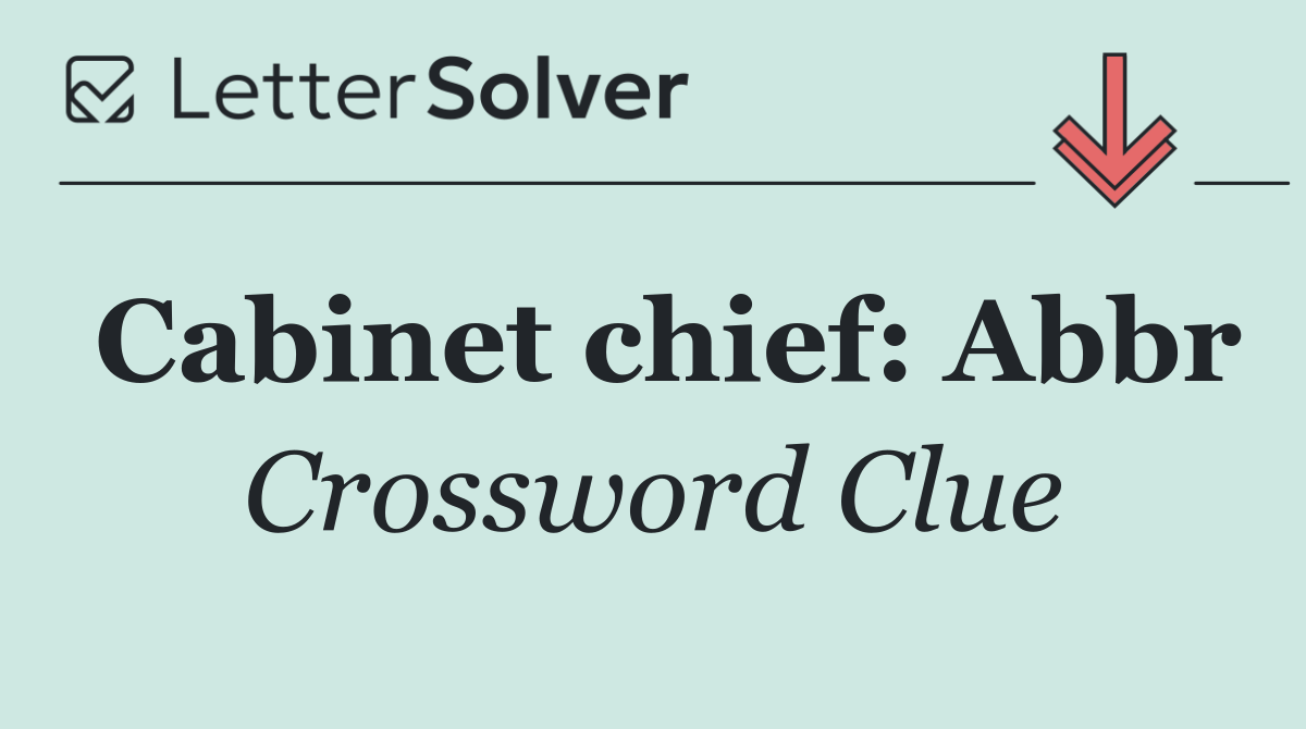 Cabinet chief: Abbr