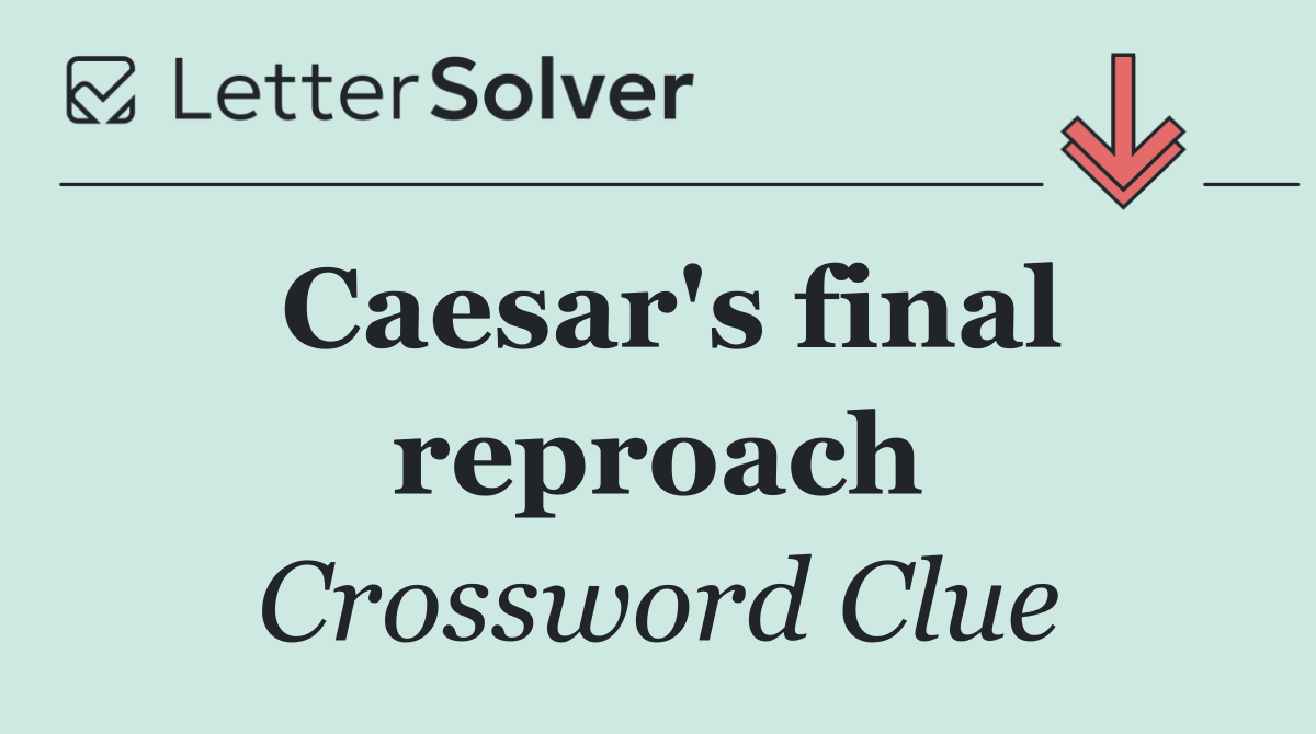 Caesar's final reproach