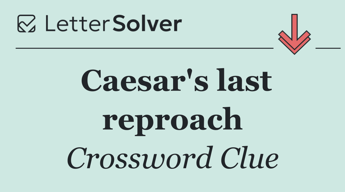 Caesar's last reproach