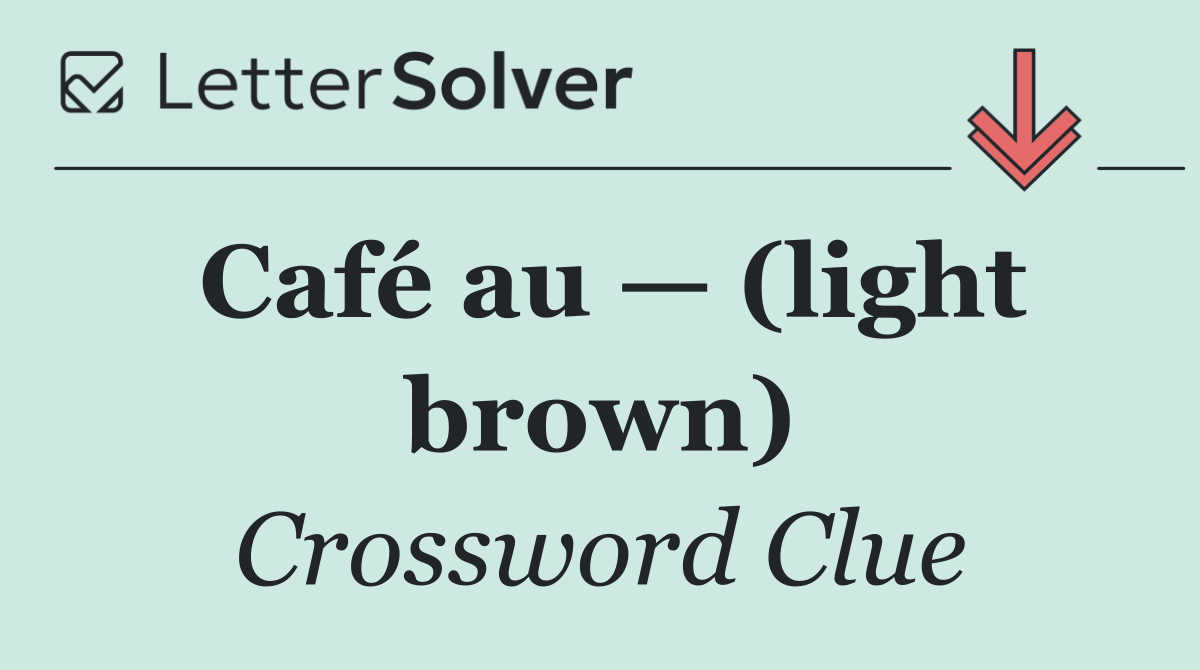 Café au — (light brown)