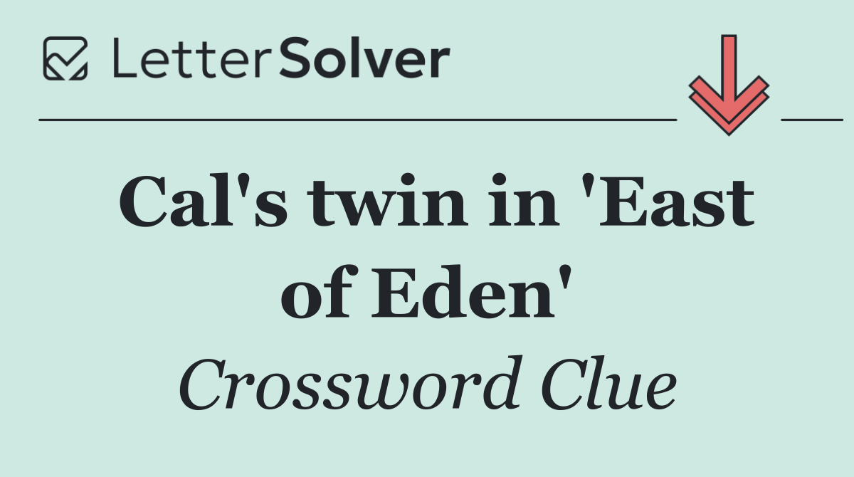 Cal's twin in 'East of Eden'