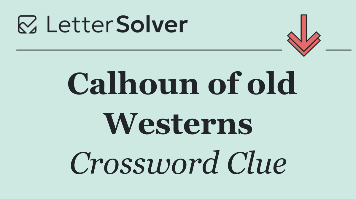 Calhoun of old Westerns