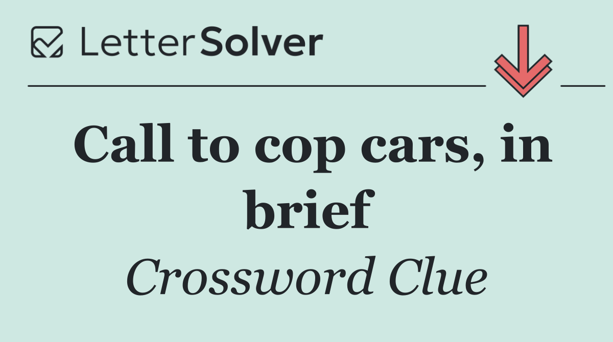 Call to cop cars, in brief