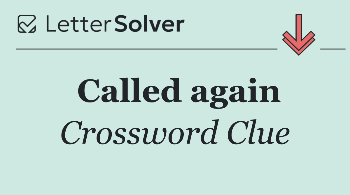 Called again