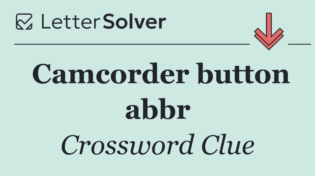 Camcorder button abbr