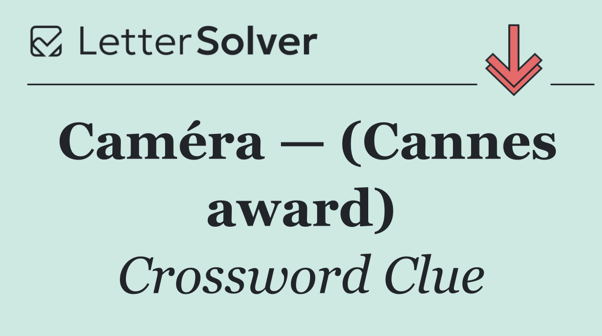 Caméra — (Cannes award)