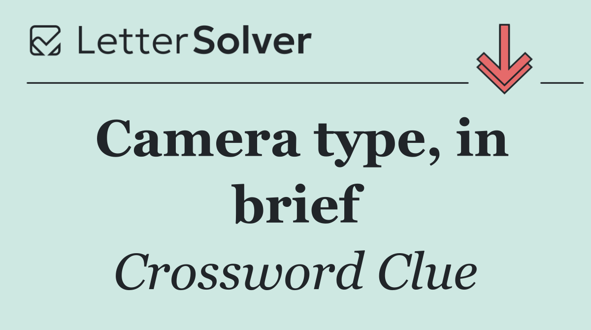 Camera type, in brief