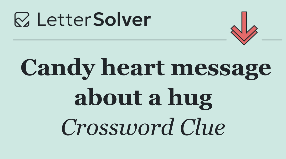 Candy heart message about a hug