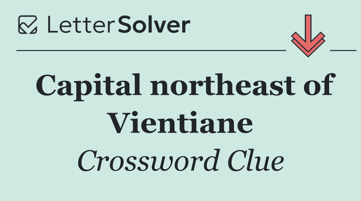 Capital northeast of Vientiane