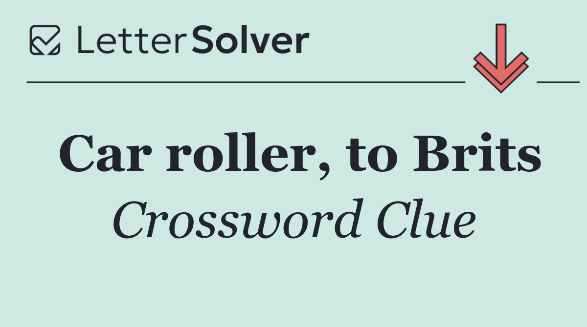 Car roller, to Brits